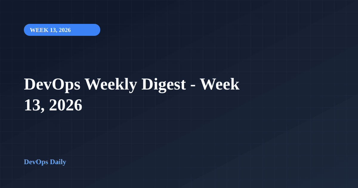 DevOps Weekly Digest - Week 13